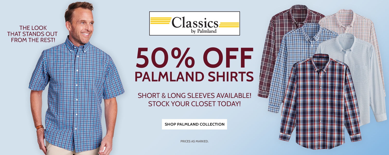 classics by palmland the look that stands out from the rest! 50% off palmland shirts short & long sleeves available stock your closet today! shop palmland collection prices as marked