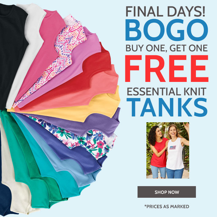 final days! bogo buy one, get one free essential knit tanks shop now *prices as marked