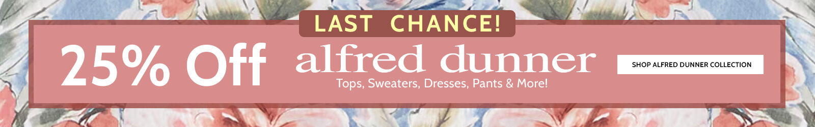  last chance! alfred dunner save on tops, sweaters, dresses, pants & more! 25% off shop alfred dunner collection prices as marked