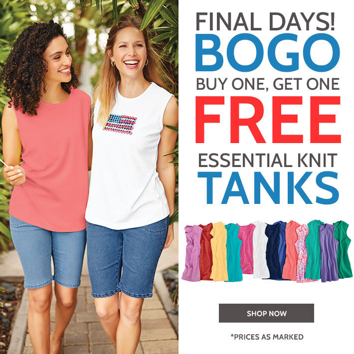 final days! bogo buy one, get one free essential knit tanks shop now prices as marked.