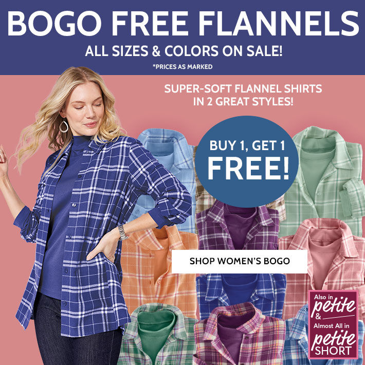 bogo free flannels all sizes & colors on sale! super-soft flannel shirts in 2 great styles buy 1 , get 1 free! shop women's bogo also in petite and petite short