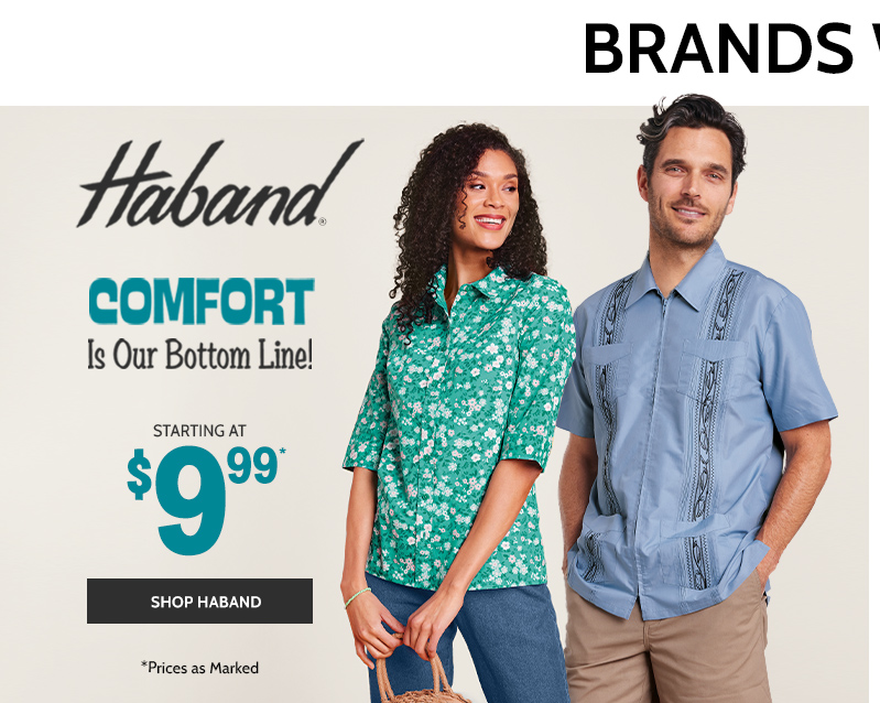 haband comfort is our bottom line! styles as low as $9.99* shop haband *prices as marked.