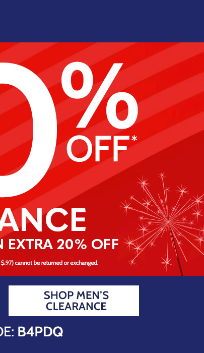 a firecracker of a sale! up to 70% off sale & clearance up to 80% off clearance when you take an extra 20% off* *all sales final. clearance items (price ending in $.97) cannot be returned or exchanged. shop men's clearance prices as marked