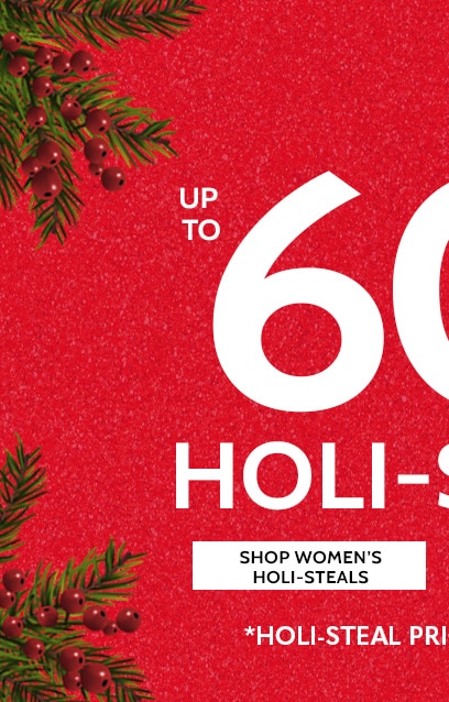 black friday sneak peek up to 60% off* holi-steals! shop women's holi-steals holi-steal prices as marked