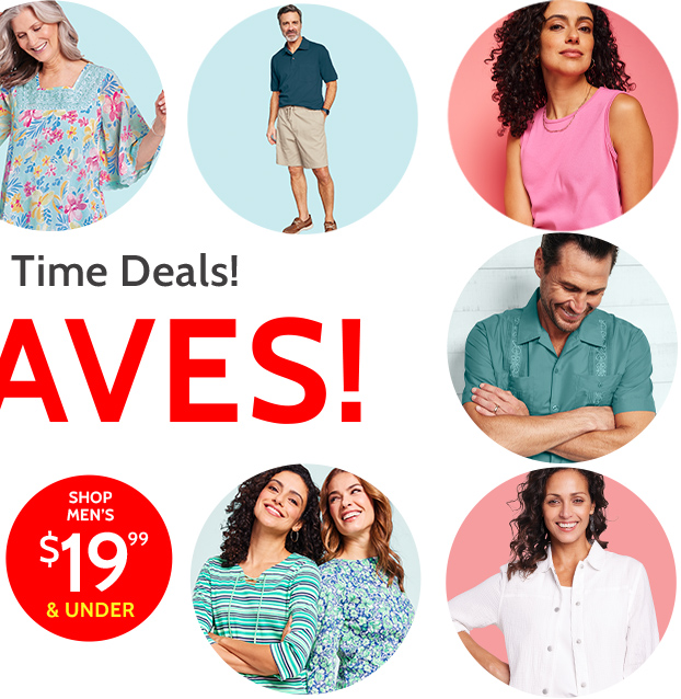 summer faves! 130+ styles! incredible limited time deals! shop men's $19.99 & under *prices as marked.