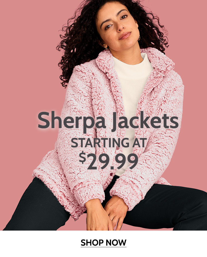 sherpa jackets starting at $29.99 shop now