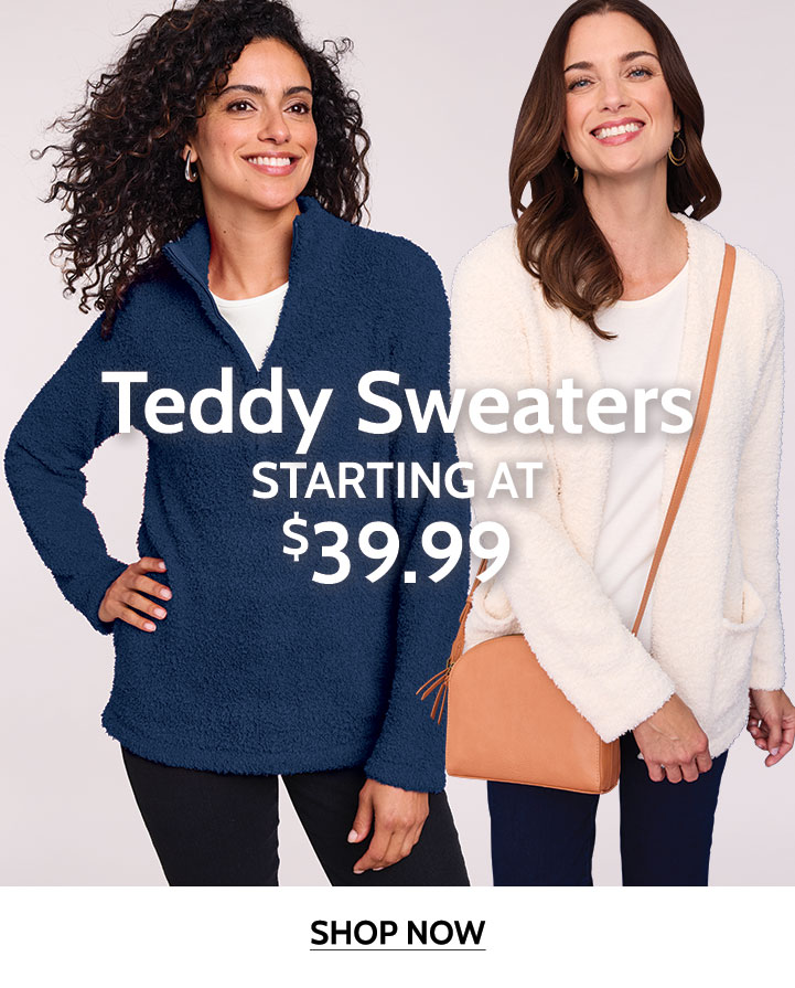 teddy sweaters starting at $39.99 shop now