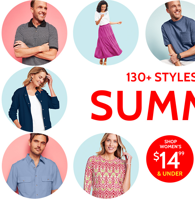 summer faves! 130+ styles! incredible limited time deals! shop women's $14.99 & under *prices as marked.