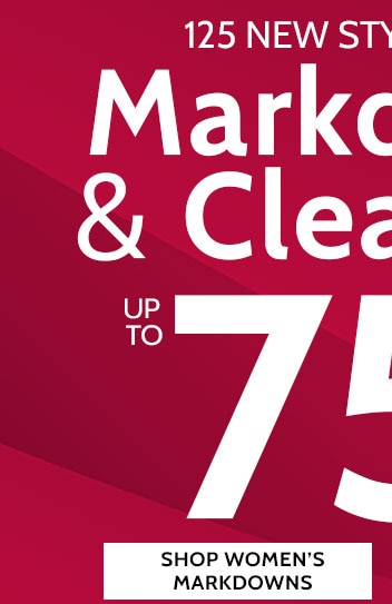 125 new styles added! markdowns & clearance up to 75%* off shop women's markdowns  *save on select colors & sizes ending in $.97 and $.98 online only. all clearance sales final - items ending $.97 cannot be returned or exchanged.