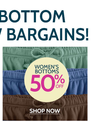 Top-to-bottom wear now bargains! women's bottoms 50% off shop now